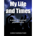 My Life and Times: A simple do-it-yourself personal history