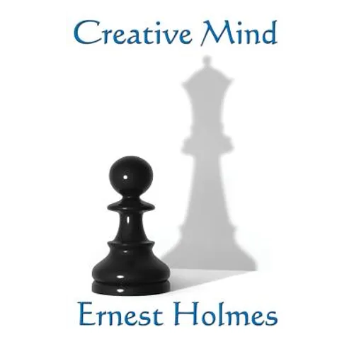 Creative Mind: A New Thought Classic on Spiritual Law, Creative Consciousness, and the Power of Mind