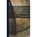 The Guide for the Perplexed, Part 1 and 2