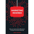 Marketing Rewired: Why you need to think differently in the Age of AI-Driven Marketing