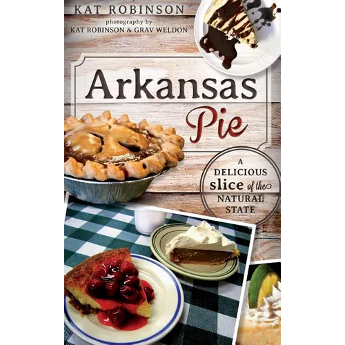 Arkansas Pie: A Delicious Slice of the Natural State