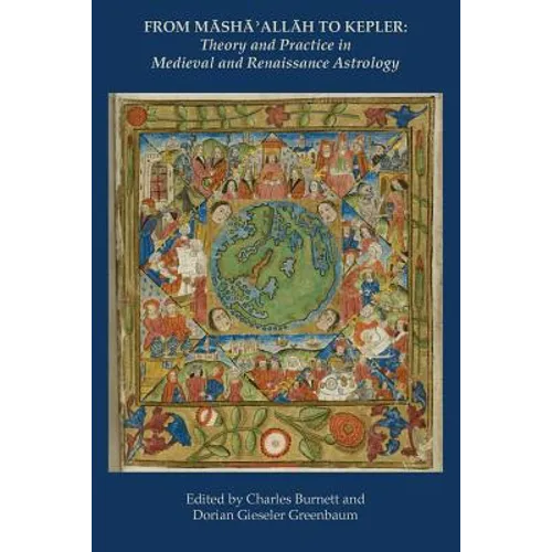 From Masha' Allah to Kepler: Theory and Practice in Medieval and Renaissance Astrology