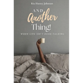 And Another Thing!: When Life Isn't Done Talking