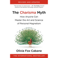 The Charisma Myth: How Anyone Can Master the Art and Science of Personal Magnetism