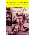 Autobiography of a Fat Bride: True Tales of a Pretend Adulthood