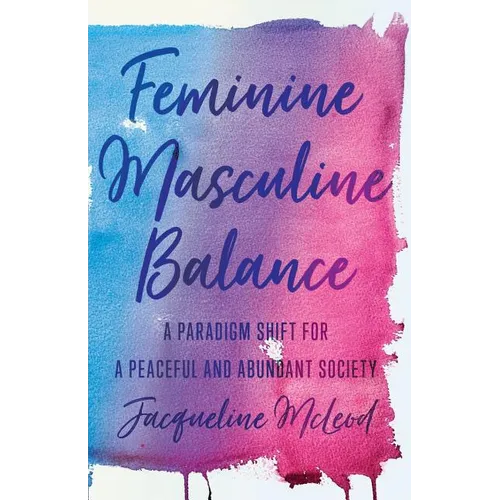 Feminine Masculine Balance: A Paradigm Shift for a Peaceful and Abundant Society