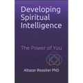 Developing Spiritual Intelligence: The Power of You