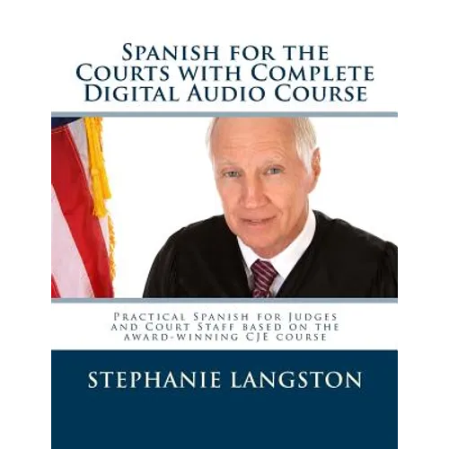 Spanish for the Courts with Complete Digital Audio Course: Based on the CJE-Approved Online Program