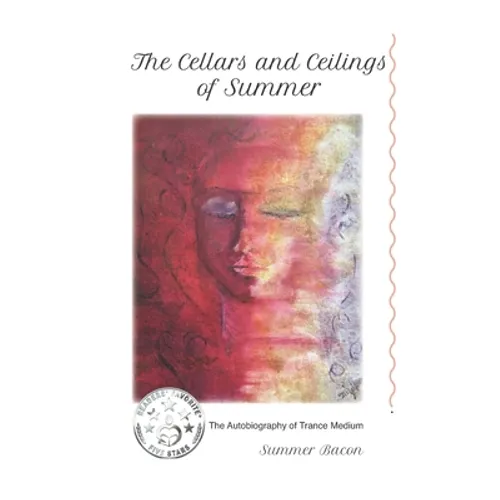 The Cellars & Ceilings of Summer: The Autobiography of Trance Medium, Summer Bacon