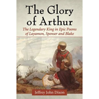 The Glory of Arthur: The Legendary King in Epic Poems of Layamon, Spenser and Blake - Paperback