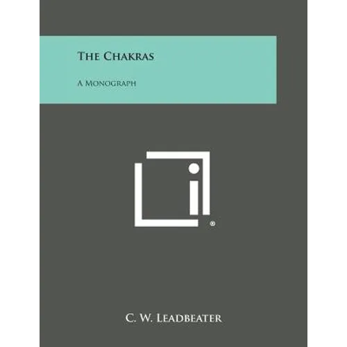 The Chakras: A Monograph