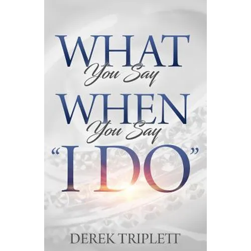 What You Say When You Say I Do