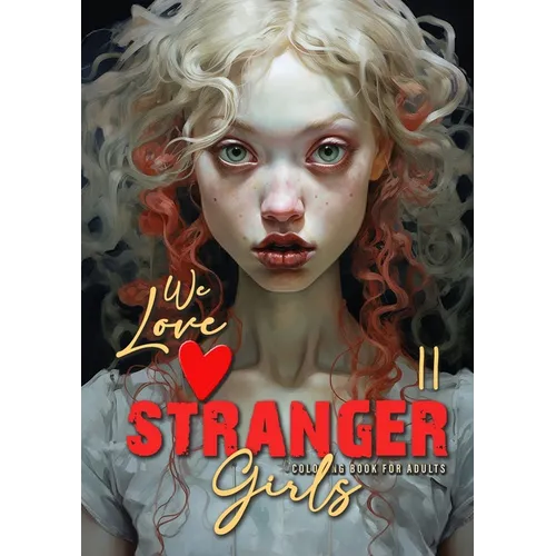 We love stranger Girls coloring book for adults Vol. 2: strange girls Coloring Book for adults and teenagers Gothic Punk Girls Coloring Book Grayscale