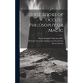 Three Books of Occult Philosophy or Magic