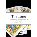 The Tarot: Its Occult Significance, Use in Fortune-Telling, and Method of Play, Etc.