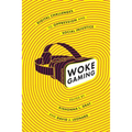 Woke Gaming: Digital Challenges to Oppression and Social Injustice