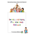 Intellectual Parenting Skills: "An Instructional Guide for Parents"