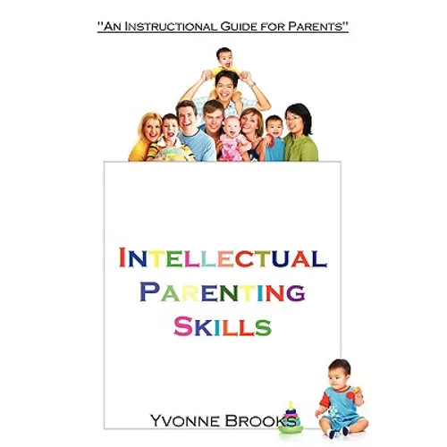 Intellectual Parenting Skills: "An Instructional Guide for Parents"