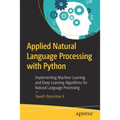 Applied Natural Language Processing with Python: Implementing Machine Learning and Deep Learning Algorithms for Natural Language Processing