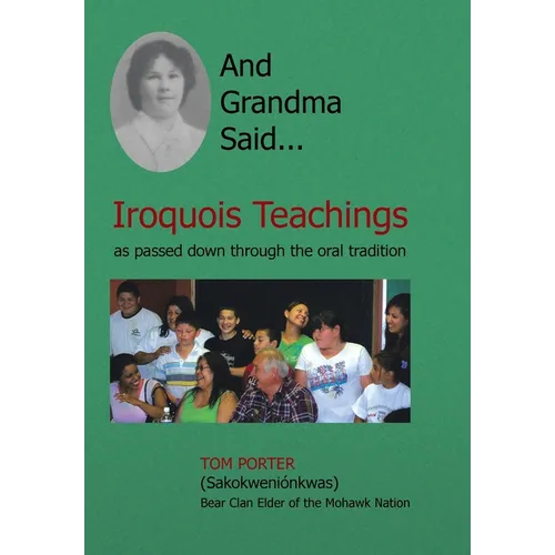 And Grandma Said... Iroquois Teachings: As Passed Down Through the Oral Tradition