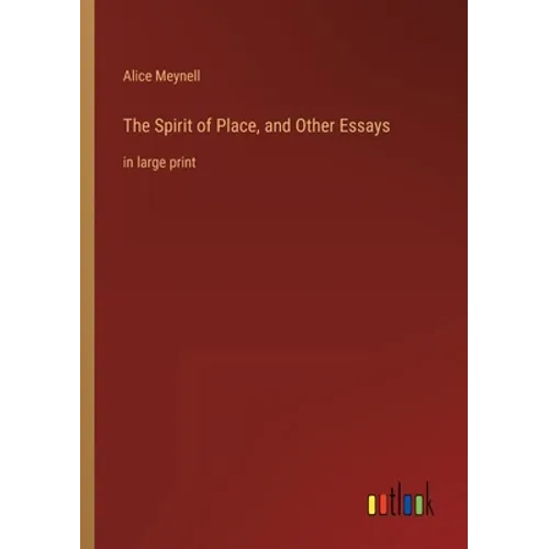The Spirit of Place, and Other Essays: in large print