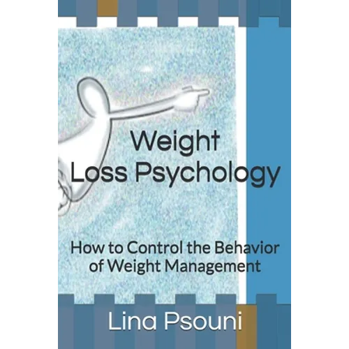 Weight Loss Psychology: How to Control the Behavior of Weight Management
