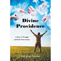 Divine Providence: A Story of Struggle and God's Intervention