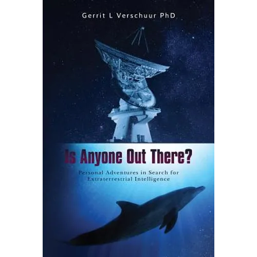 Is Anyone Out There?: Personal Adventures in Search for Extraterrestrial Intelligence