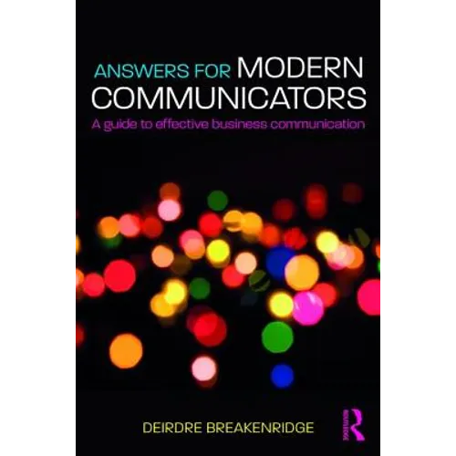 Answers for Modern Communicators: A Guide to Effective Business Communication