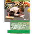 Early Childhood Play Matters: Intentional teaching through play: birth to six years
