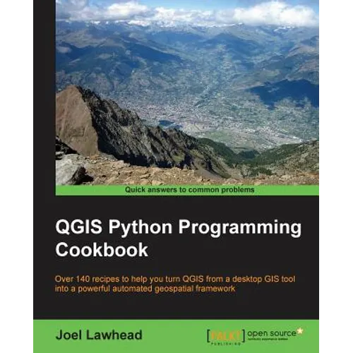 QGIS Python Programming Cookbook: Over 140 recipes to help you turn QGIS from a desktop GIS tool into a powerful automated geospatial framework