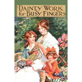 Dainty Work for Busy Fingers - A Book of Needlework, Knitting and Crochet for Girls