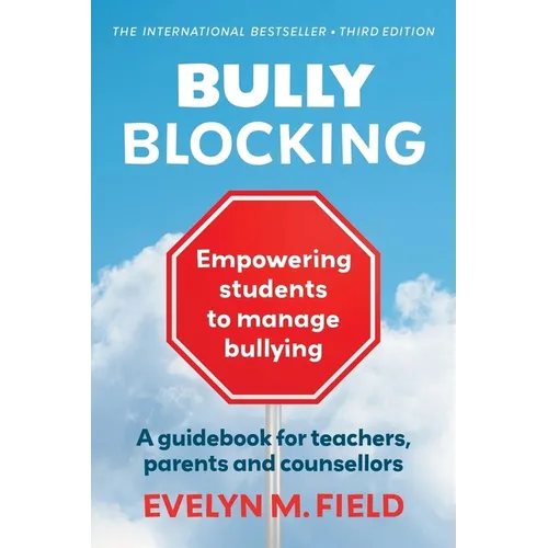 Bully Blocking: A guidebook for teachers, parents and counsellors