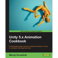 Unity 5.x Animation Cookbook