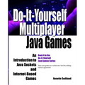 Do-It-Yourself Multiplayer Java Games: An Introduction to Java Sockets and Internet-Based Games
