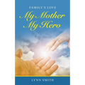 My Mother My Hero: Family's Love