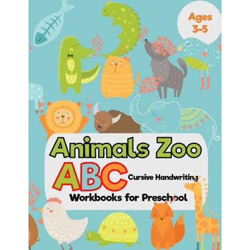 Animals Zoo: ABC Cursive Handwriting Workbooks for Preschool: (Tracing Alphabet Books for Kids)