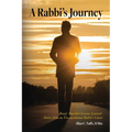 A Rabbi's Journey: Roads Travelled Lessons Learned -Stories from an Unconventional Rabbi's Career
