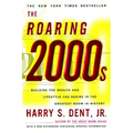 Roaring 2000s: Building the Wealth and Lifestyle You Desire in the Greatest Boom in History