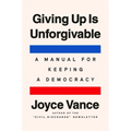 Giving Up Is Unforgivable: A Manual for Keeping a Democracy