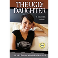 The Ugly Daughter: A thrilling real life journey to self discovery, riches and spirituality