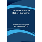 Life and Letters of Robert Browning