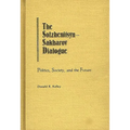 The Solzhenitsyn-Sakharov Dialogue: Politics, Society, and the Future