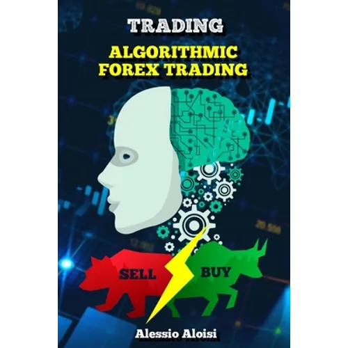 Trading: Algorithmic forex trading for beginners with quantitative analysis. Simple trading systems guide + Bonus: day trading strategy