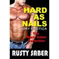 Hard As Nails: Gay Erotica, The Rusty Saber Collection