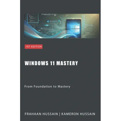 Windows 11 Mastery: From Foundation to Mastery