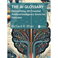 The AI Glossary: Demystifying 101 Essential Artificial Intelligence Terms for Everyone
