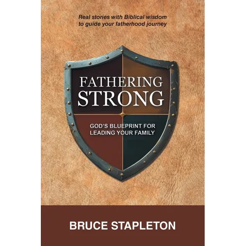 Fathering Strong: God's Blueprint for Leading Your Family