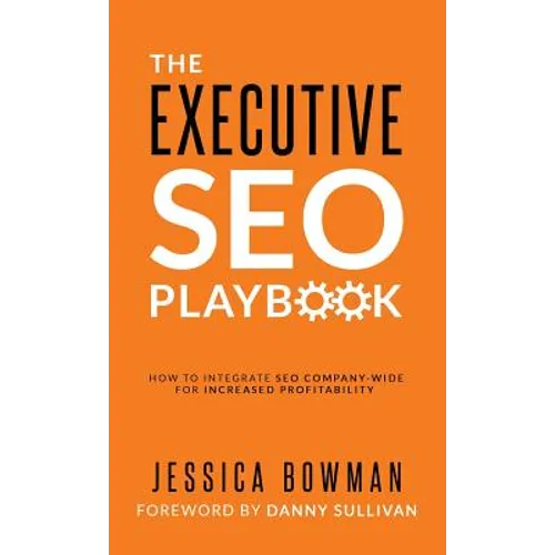 The Executive SEO Playbook: How to Integrate SEO Company-Wide for Increased Profitability