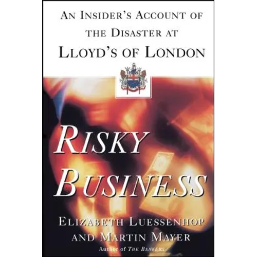 Risky Business: An Insider's Account of the Disaster at Lloyd's of London